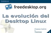1 La evolución del Desktop Linux Franco Catrin L. TUXPAN.