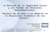 La Reforma de la Seguridad Social y los Fondos de Pensiones Iberoamericanos: Balance de 25 años y su Impacto en el Desarrollo Económico de los Países*.