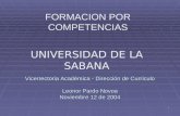 1 UNIVERSIDAD DE LA SABANA FORMACION POR COMPETENCIAS Vicerrectoria Académica - Dirección de Currículo Leonor Pardo Novoa Noviembre 12 de 2004.