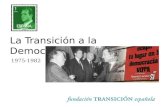 La Transición a la Democracia en España 1975-1982.
