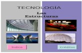 TECNOLOGÍA Las Estructuras CréditosÍndice. Estructuras por todas partes Índice: Créditos Introducción Tipos de Estructuras Tipos de Esfuerzos Actividades.