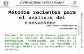 UNIVERSIDAD VERACRUZANA Diplomado: Nuevas tendencias en investigación de mercado Métodos recientes para el análisis del consumidor Resumen: Se presenta.