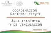 COORDINACIÓN NACIONAL CECyTE ÁREA ACADÉMICA Y DE VINCULACIÓN DICIEMBRE 2014.