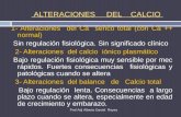 Prof Adj Alberto Daniel Reyes ALTERACIONES DEL CALCIO 1- Alteraciones del Ca sérico total (con Ca ++ normal) Sin regulación fisiológica. Sin significado.