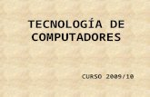 TECNOLOGÍA DE COMPUTADORES CURSO 2009/10. PRESENTACIÓN DE LA ASIGNATURA.