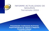 INFORME ACTUALIZADO DE SEGUROS Terremoto 2010 Presentación Conferencia de Prensa Superintendente de Valores y Seguros, Fernando Coloma Santiago, 26 de.