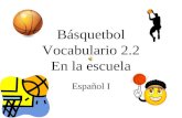 Básquetbol Vocabulario 2.2 En la escuela Español I.