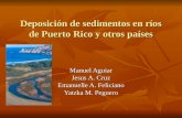 Deposición de sedimentos en ríos de Puerto Rico y otros países Manuel Aguiar Jesus A. Cruz Emanuelle A. Feliciano Yatzka M. Peguero.
