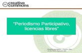 Periodismo participativo – Licencias Libres Carolina Botero, Noviembre 2006 “Periodismo Participativo, licencias libres”