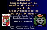 “ReTaskXML: Especificación de modelos de tareas a partir de especificaciones de interfaces de usuario Universidad de Castilla-La Mancha Escuela Politécnica.