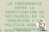 En general la investigación educativa influencia la formulación de política pública frecuentemente; y de forma fundamental de las siguientes formas: