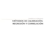MÉTODOS DE CALIBRACIÓN: REGRESIÓN Y CORRELACIÓN Estadística en el laboratorio.