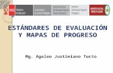 ESTÁNDARES DE EVALUACIÓN Y MAPAS DE PROGRESO Mg. Ageleo Justiniano Tucto.