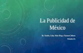 La Publicidad de México By: Sandra, Gaby, Maia Klug y Trystan Colburn Periodo 3A.