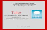 Taller Una estrategia para el desarrollo del pensamiento: La elaboración de mapas conceptuales Córdoba 24 de julio - 2012 Universidad Nacional de Córdoba.