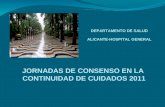 DEPARTAMENTO DE SALUD ALICANTE-HOSPITAL GENERAL JORNADAS DE CONSENSO EN LA CONTINUIDAD DE CUIDADOS 2011.