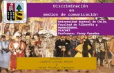Autores -Loreto Leyton Rosas y -Jaime Perales Cabrera. Discriminación en medios de comunicación Universidad Austral de Chile. Facultad de Filosofía y.
