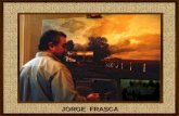 JORGE FRASCA Argentino, maestro del paisaje, pintor del aire y de la luz. Autodidacta, dueño de un estilo marcadamente individual, aplicado alumno de.