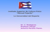 Instituto Superior de Cultura Física “Manuel Fajardo” La Universidad del Deporte Dr. C. Biológicas Profesor Titular Antonio Peralta Flores.