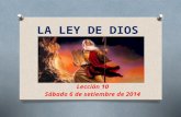 LA LEY DE DIOS Lección 10 Sábado 6 de setiembre de 2014.