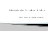Mtra. Marcela Álvarez Pérez Historia de Estados Unidos.