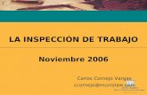 LA INSPECCIÓN DE TRABAJO Noviembre 2006 Carlos Cornejo Vargas ccornejo@munizlaw.com.