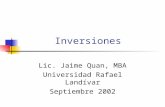 Inversiones Lic. Jaime Quan, MBA Universidad Rafael Landívar Septiembre 2002.