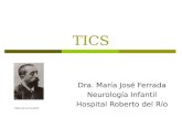TICS Dra. María José Ferrada Neurología Infantil Hospital Roberto del Río Gilles de la Tourette.