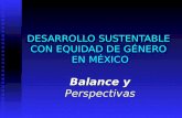 DESARROLLO SUSTENTABLE CON EQUIDAD DE GÉNERO EN MÉXICO Balance y Perspectivas.