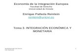 Departamento de Economía Aplicada 1 Tema 3. INTEGRACIÓN ECONÓMICA Y MONETARIA Economía de la Integración Europea Facultad de Derecho Universidad de Oviedo.