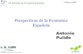 Perspectivas de la Economía Española Antonio Pulido III Jornadas de Economía Española 5 Marzo 2007 UAM Universidad Autónoma de Madrid.