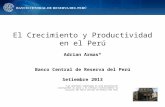El Crecimiento y Productividad en el Perú Adrian Armas* Banco Central de Reserva del Perú Setiembre 2013 *Las opiniones expresadas en esta presentación.