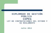 DIPLOMADO DE GESTIÓN PÚBLICA CEPEG LEY DE CONTRATACIONES DEL ESTADO Y SU REGLAMENTO Julio 2012.
