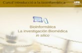 © 2006 Plataforma Bioinformàtica de la UAB Introducción Bioinformática La investigación Biomédica in silico.