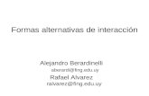 Formas alternativas de interacción Alejandro Berardinelli aberardi@fing.edu.uy Rafael Alvarez ralvarez@fing.edu.uy.
