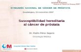 IV REUNIÓN NACIONAL DE CÁNCER DE PRÓSTATA Susceptibilidad hereditaria al cáncer de próstata Dr. Pedro Pérez Segura Oncología Médica Guadalajara, 15 noviembre.