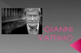 Gianni Vattimo, un gran filósofo contemporáneo nació en Turín en 1936 durante un periodo de crisis en Europa (la segunda guerra mundial), donde en Italia.