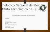 Caracteristicas de la Sociedad del Conocimiento. Tecnológico Nacional de México. Instituto Tecnológico de Tijuana. Profesor: Integrantes: Martínez Grijalva.