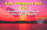 Los Tiempos del Fin Entendiendo el Plan de Dios para el Mundo 10 ma Parte Iglesia Bíblica Bautista Aguadilla, PR 7/2004.