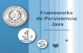 Frameworks de Persistencia Java Prof. Ing. Esteban Ramírez.