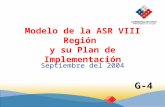 Modelo de la ASR VIII Región y su Plan de Implementación Septiembre del 2004 G-4.