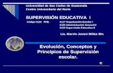 Evolución, Conceptos y Principios de Supervisión escolar. Universidad de San Carlos de Guatemala Centro Universitario del Norte SUPERVISIÓN EDUCATIVA.