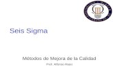 Alfonso Raso Seis Sigma Métodos de Mejora de la Calidad Prof. Alfonso Raso.