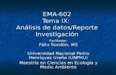 EMA-602 Tema IX: Análisis de datos/Reporte Investigación Universidad Nacional Pedro Henríquez Ureña (UNPHU) Maestría en Ciencias en Ecología y Medio Ambiente.