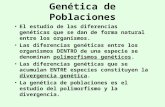 Genética de Poblaciones El estudio de las diferencias genéticas que se dan de forma natural entre los organismos. Las diferencias genéticas entre los organismos.