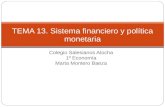 Colegio Salesianos Atocha 1º Economía Marta Montero Baeza TEMA 13. Sistema financiero y política monetaria.