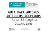 GUÍA PARA AUTORES ARTÍCULOS ACEPTADOS Acta Biológica Colombiana.