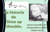 Equipo Específico de Discapacidad Auditiva Madrid 2015 La historia de Shon ap Shenkin.