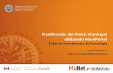 Planificación del Portal Municipal utilizando MuniPortal Taller de Transferencia de Tecnología Luis M. Guzmán S. Jefe de Tecnología MuNet e-Gobierno.
