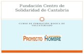 CURSO DE FORMACIÓN BÁSICA DE VOLUNTARIADO Fundación Centro de Solidaridad de Cantabria.